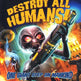 ¡Destruye a Todos los Humanos! 