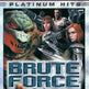Brute Force [Platinum Hits] 